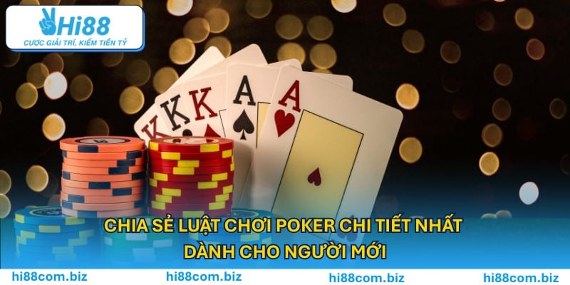 Chia Sẻ Luật Chơi Poker Chi Tiết Nhất Dành Cho Người Mới