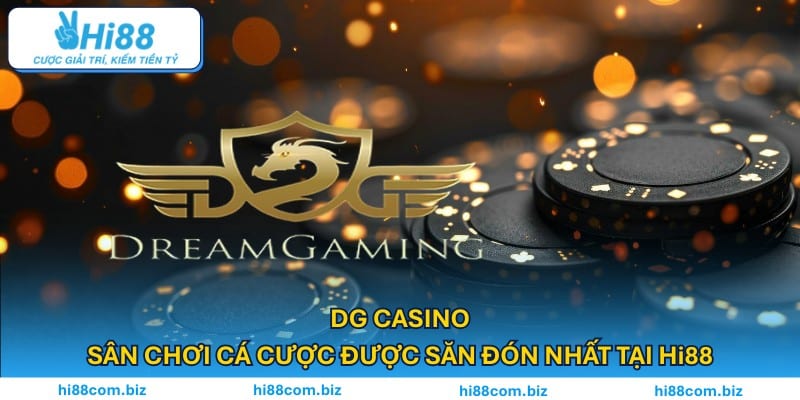 DG Casino – Sân Chơi Cá Cược Được Săn Đón Nhất Tại Hi88